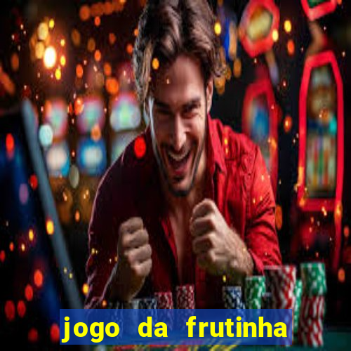 jogo da frutinha que paga dinheiro